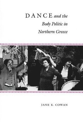 Jane K. Cowan - Dance and the Body Politic in Northern Greece, Häftad