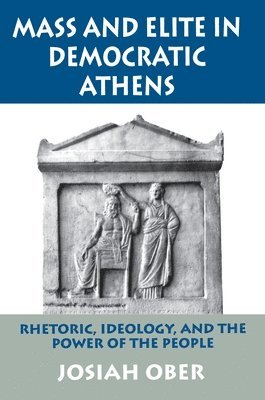 Josiah Ober - Mass and Elite in Democratic Athens, Häftad