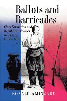 Ronald Aminzade - Ballots and Barricades, Häftad