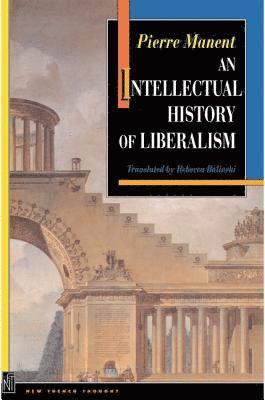 Pierre Manent - Intellectual History of Liberalism, Häftad