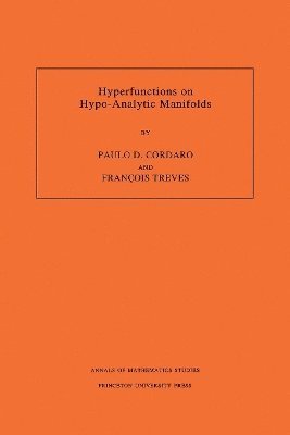 Hyperfunctions on Hypo-Analytic Manifolds (AM-136), Volume 136 1