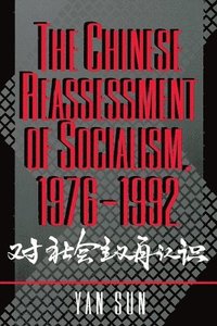 bokomslag The Chinese Reassessment of Socialism, 1976-1992