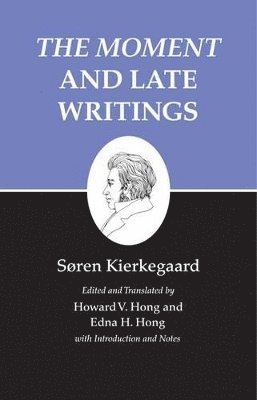 Søren Kierkegaard, Howard V. Hong - Moment and Late Writings, Inbunden