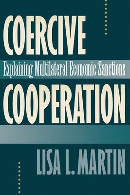 Lisa L. Martin - Coercive Cooperation, Häftad