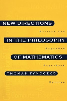 Thomas Tymoczko - New Directions in the Philosophy of Mathematics, Häftad