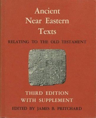 James B. Pritchard - Ancient Near Eastern Texts Relating to the Old Testament with Supplement, Inbunden