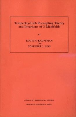 Louis H. Kauffman, Sostenes Lins - Temperley-Lieb Recoupling Theory and Invariants of 3-Manifolds, Häftad