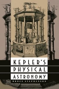 bokomslag Kepler's Physical Astronomy