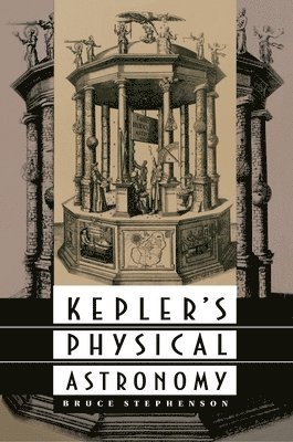 Bruce Stephenson - Kepler's Physical Astronomy, Häftad