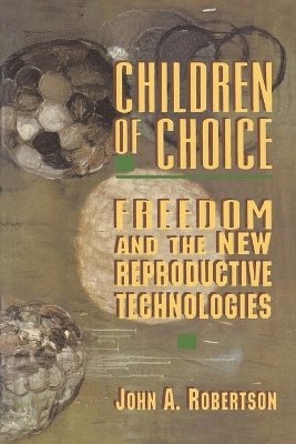 John A. Robertson - Children of Choice, Häftad