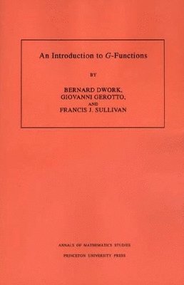 Bernard Dwork, Giovanni Gerotto, Francis J. Sullivan - Introduction to G-Functions, Häftad