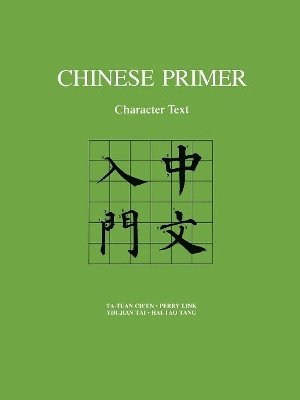 Ta-tuan Ch'en, Perry Link, Yih-jian Tai, Hai-tao Tang - Chinese Primer, Häftad