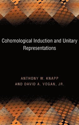 Cohomological Induction and Unitary Representations (PMS-45), Volume 45 1