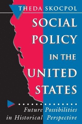 Theda Skocpol - Social Policy in the United States, Häftad