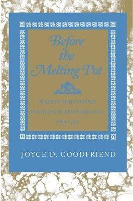 Joyce D. Goodfriend - Before the Melting Pot, Häftad