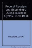 Federal Receipts and Expenditures During Business Cycles, 1879-1958 1