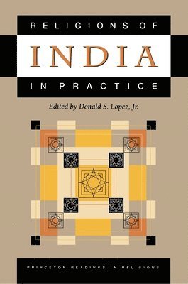 Donald S. Lopez Jr. - Religions of India in Practice, Häftad