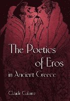 bokomslag The Poetics of Eros in Ancient Greece