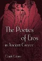 Claude Calame - Poetics of Eros in Ancient Greece, Inbunden