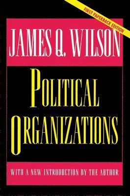 James Q. Wilson - Political Organizations, Häftad
