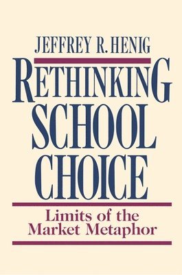 Jeffrey R. Henig - Rethinking School Choice, Häftad