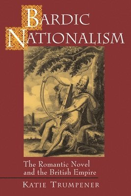 Katherine M. Trumpener - Bardic Nationalism, Häftad