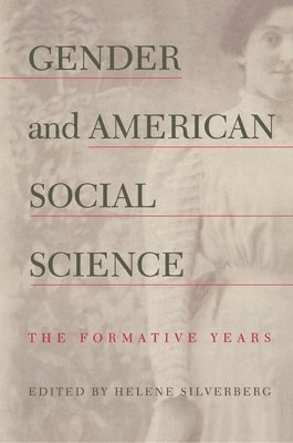 Helene Silverberg - Gender and American Social Science, Häftad