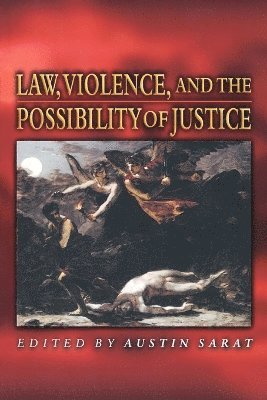 Austin Sarat - Law, Violence, and the Possibility of Justice, Häftad