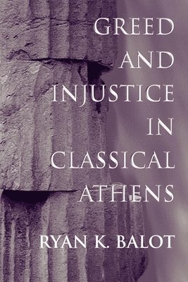 bokomslag Greed and Injustice in Classical Athens