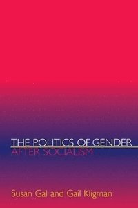 bokomslag The Politics of Gender after Socialism
