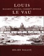 bokomslag Louis Le Vau: Mazarin's College, Colbert's Revenge