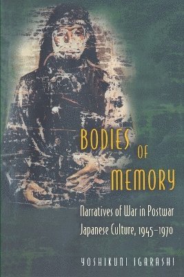 Yoshikuni Igarashi - Bodies of Memory, Häftad