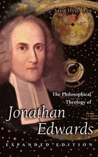 bokomslag The Philosophical Theology of Jonathan Edwards