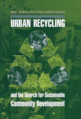 Adam S. Weinberg, David N. Pellow - Urban Recycling and the Search for Sustainable Community Development, Inbunden