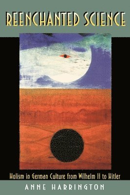 Anne Harrington - Reenchanted Science, Häftad