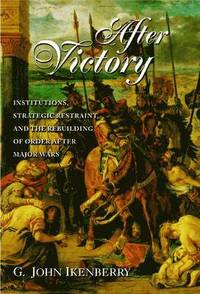 bokomslag After Victory: Institutions, Strategic Restraint, and the Rebuilding of Order After Major Wars