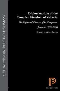 bokomslag Diplomatarium of the Crusader Kingdom of Valencia