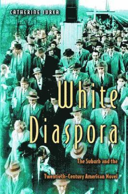 Catherine Jurca - White Diaspora, Häftad