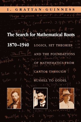 bokomslag The Search for Mathematical Roots, 1870-1940