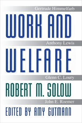Robert M. Solow, Robert M Solow, Amy Gutmann - Work and Welfare, Inbunden