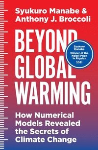 bokomslag Beyond Global Warming: How Numerical Models Revealed the Secrets of Climate Change