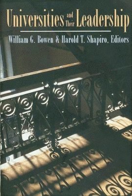 William G. Bowen, Harold T. Shapiro - Universities and Their Leadership, Inbunden