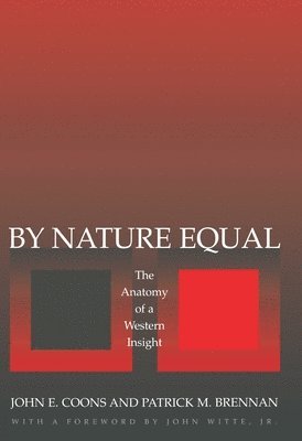 John E. Coons, Patrick M. Brennan - By Nature Equal, Inbunden