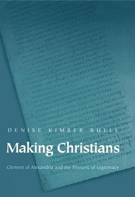 Denise Kimber Buell - Making Christians, Inbunden