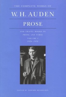 The Complete Works of W. H. Auden: Prose, Volume I 1