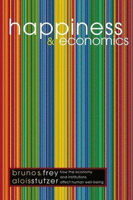 Bruno S. Frey, Alois Stutzer - Happiness and Economics, Häftad