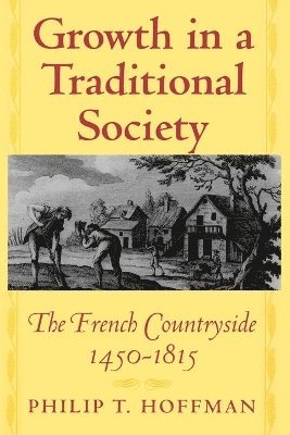 Philip T. Hoffman - Growth in a Traditional Society, Häftad