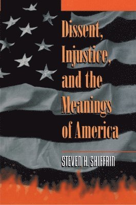 Dissent, Injustice, and the Meanings of America 1