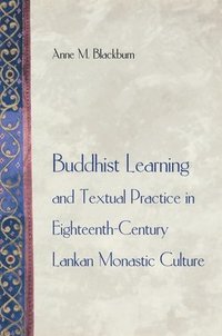 bokomslag Buddhist Learning and Textual Practice in Eighteenth-Century Lankan Monastic Culture