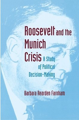 Barbara Reardon Farnham - Roosevelt and the Munich Crisis, Häftad